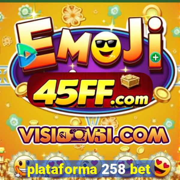 plataforma 258 bet
